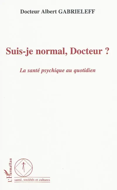 Suis-je normal, docteur ? : la santé psychique au quotidien