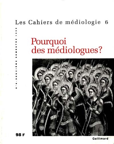 Cahiers de médiologie (Les), n° 6. Pourquoi les médiologues ?