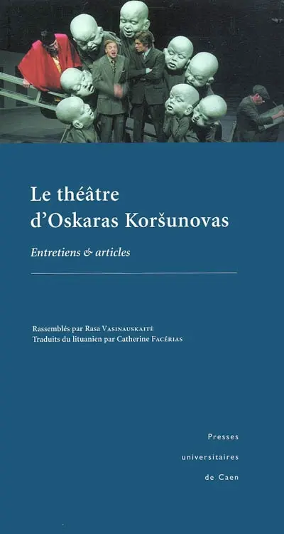 Le théâtre d'Oskaras Korsunovas : entretiens et articles