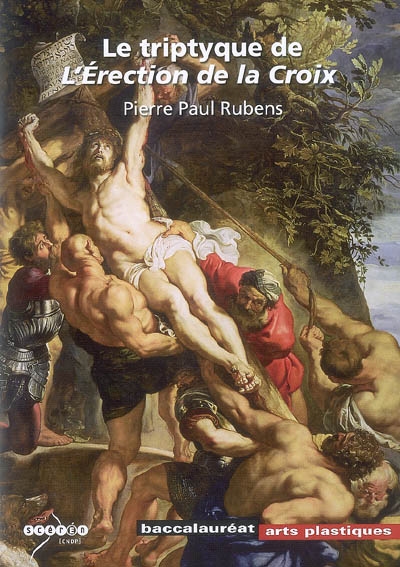 Le triptyque de l'Erection de la Croix : Pierre-Paul Rubens