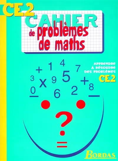 Cahier de problèmes de maths CE2 : apprendre à résoudre des problèmes