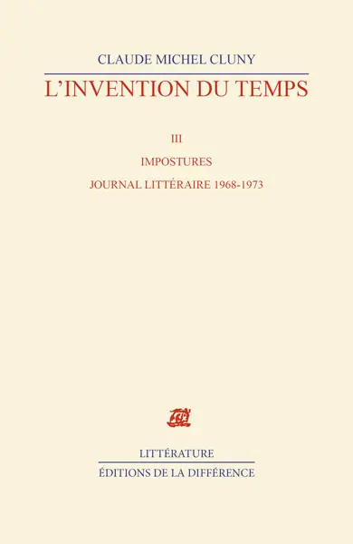 L'invention du temps. Vol. 3. Impostures : journal littéraire, 1968-1973