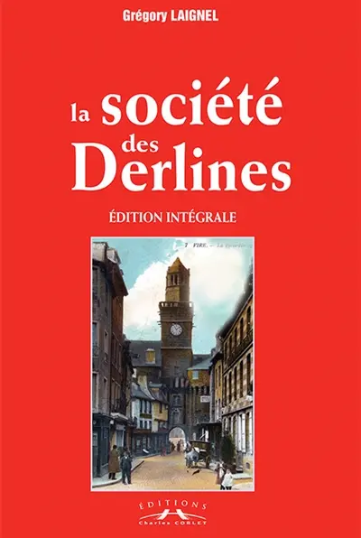 La société des Derlines : édition intégrale