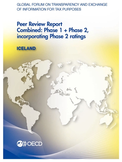 Global forum on transparency and exchange of information for tax purposes : Iceland 2013 : peer review report, combined phase 1 + phase 2, incorporating phase 2 ratings