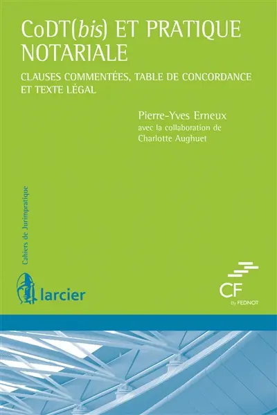 CoDT(bis) et pratique et pratique notariale : clauses commentées, table de concordance et texte légal