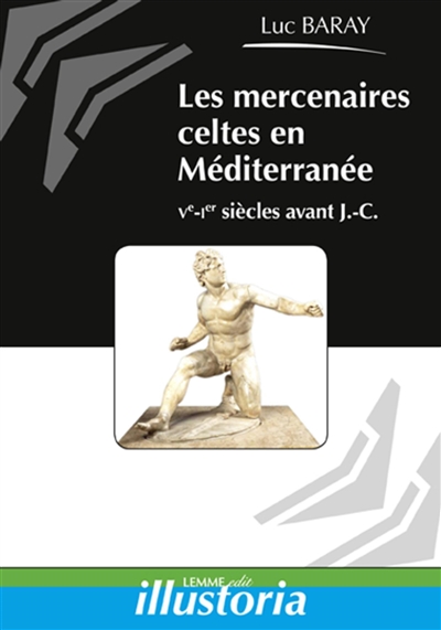 Les mercenaires celtes en Méditerranée : Ve-Ier siècles avant J.-C.