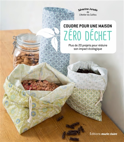 Coudre pour une maison zéro déchet : plus de 20 projets pour réduire son impact écologique