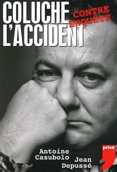 Coluche, l'accident : contre-enquête