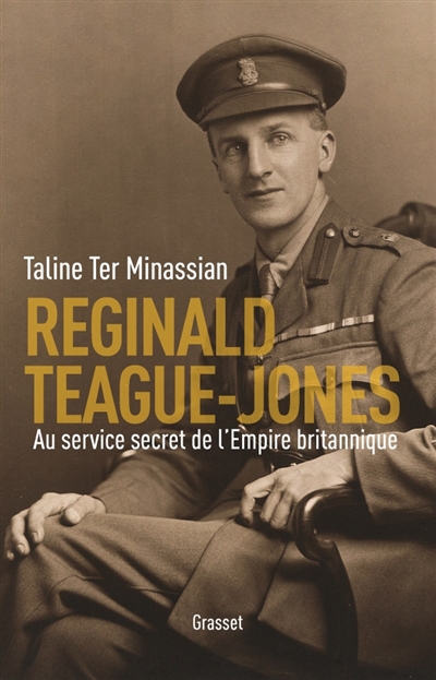 Reginald Teague-Jones : au service secret de l'Empire britannique