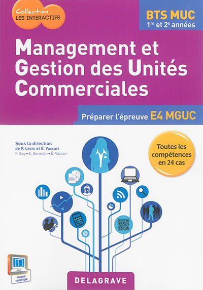 Management et gestion des unités commerciales : BTS MUC 1re et 2e années : préparer l'épreuve E4 MGUC