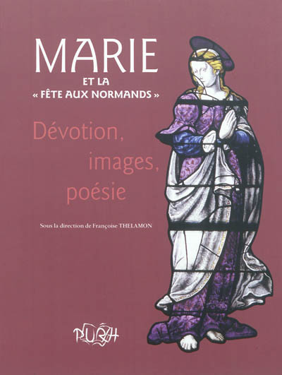 Marie et la Fête aux Normands : dévotion, images, poésie