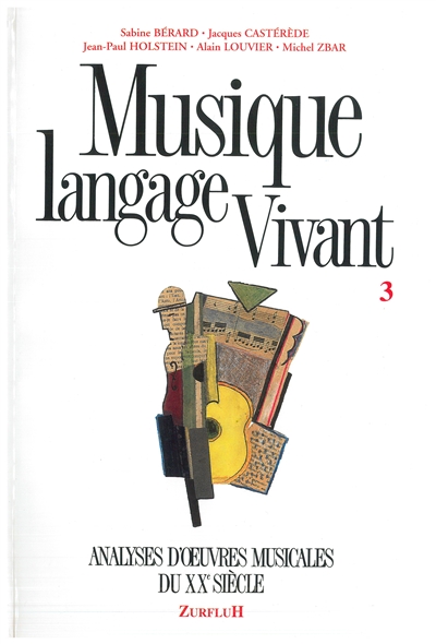 Musique langage vivant. Vol. 3. Analyses d'oeuvres musicales du XXe siècle