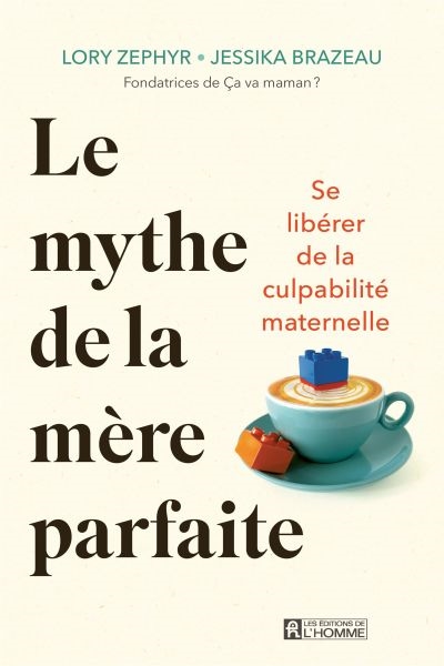 Le mythe de la mère parfaite : Se libérer de la culpabilité maternelle
