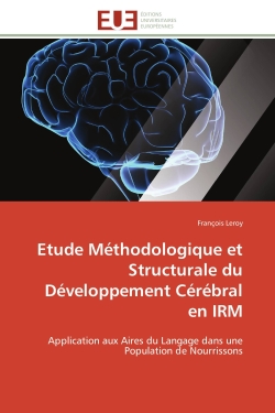 Etude Méthodologique et Structurale du Développement Cérébral en IRM : Application aux Aires du Langage dans une Population de Nourrissons
