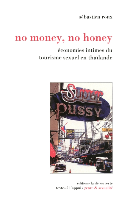 No money, no honey : économies intimes du tourisme sexuel en Thaïlande