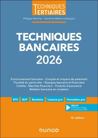 Techniques bancaires 2026 : environnement bancaire, compte et moyens de paiement, fiscalité du particulier, épargne bancaire et financière, crédits, marchés financiers, produits d'assurance, relation bancaire en mutation