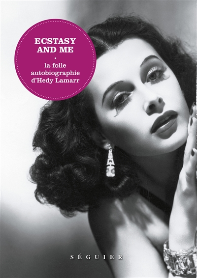 Ecstasy and me : la folle autobiographie d'Hedy Lamarr