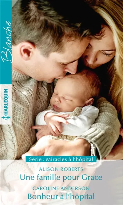 Une famille pour Grace : miracles à l'hôpital. Bonheur à l'hôpital : miracles à l'hôpital