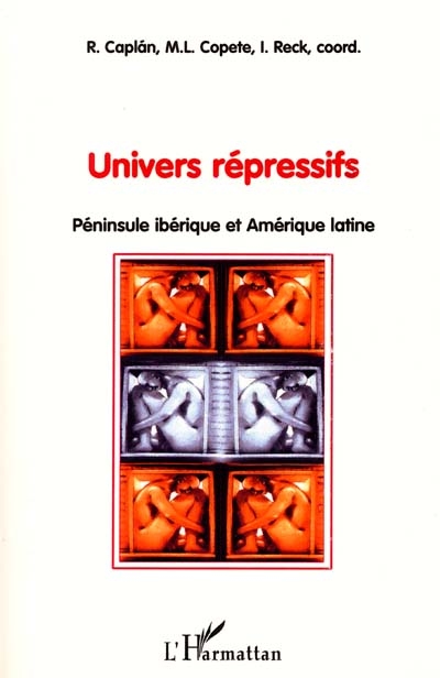 Univers répressifs : péninsules ibériques et Amérique latine : actes du colloque des 21 et 29 mai 1999