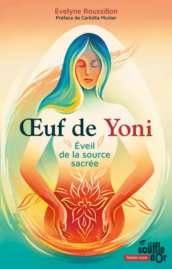 Oeuf de Yoni : éveil de la source sacrée