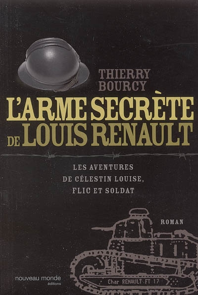 Les aventures de Célestin Louise, flic et soldat. L'arme secrète de Louis Renault