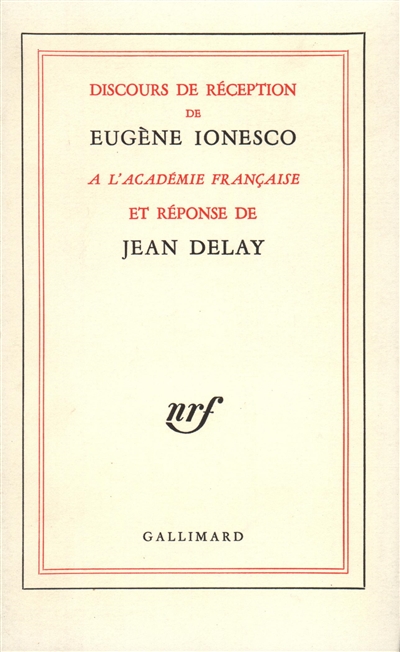 Discours de réception de Eugène Ionesco à l'Académie française et réponse de Jean Delay