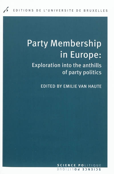 Party membership in Europe : exploration into the anthills of party politics