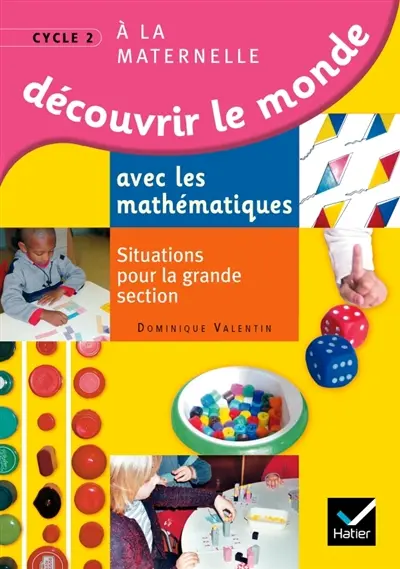 Découvrir le monde avec les mathématiques à la maternelle cycle 2 : situations pour la grande section
