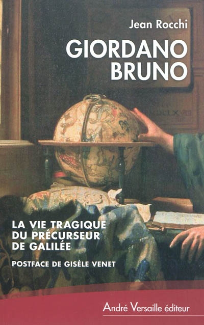 Giordano Bruno : la vie tragique du précurseur de Galilée
