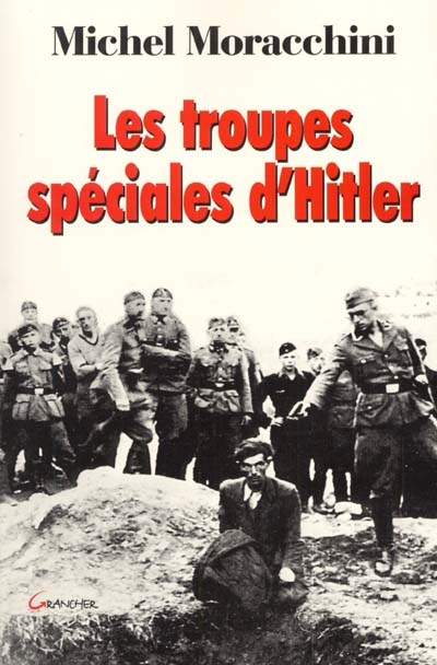 Les troupes spéciales d'Hitler : les Einsatzgruppen