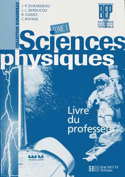 Sciences physique, BEP seconde professionnelle, terminale : livre du professeur. Vol. 1