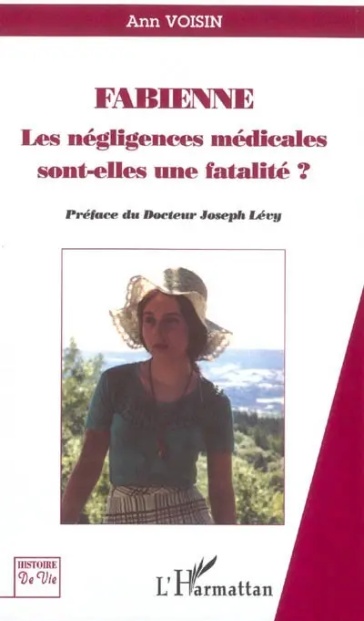 Fabienne : les négligences médicales sont-elles une fatalité ? : roman vrai