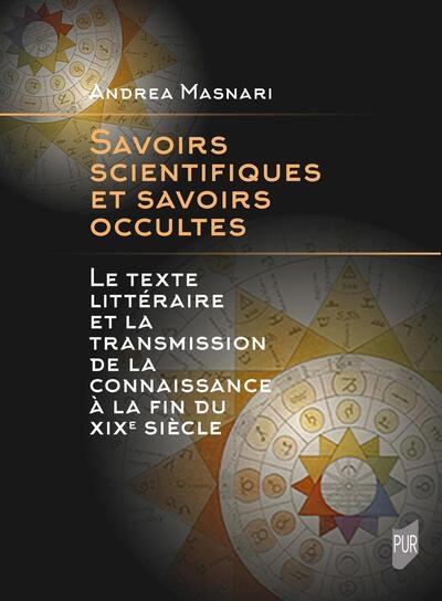 Savoirs scientifiques et savoirs occultes : le texte littéraire et la transmission de la connaissance à la fin du XIXe siècle
