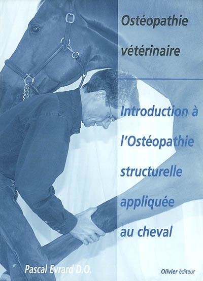 Ostéopathie vétérinaire : introduction à l'ostéopathie structurelle appliquée au cheval