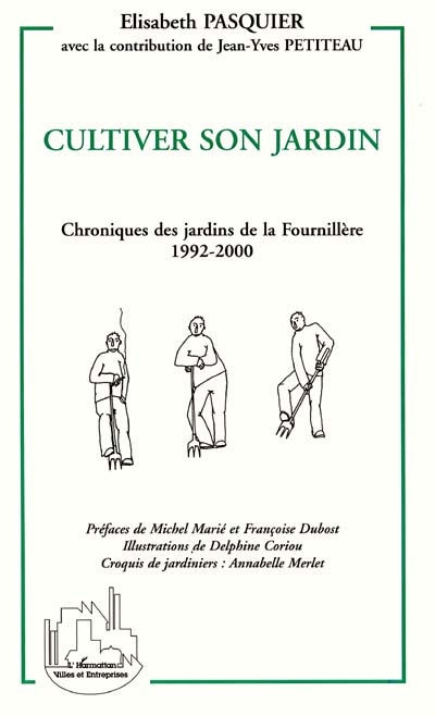 Cultiver son jardin : chroniques des jardins de la Fournillère 1992-2000