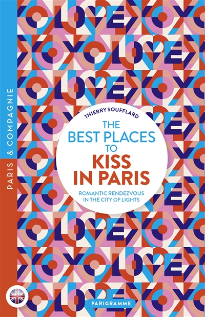 The best places to kiss in Paris : romantic rendezvous in the city of lights
