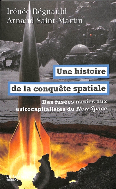 Une histoire de la conquête spatiale : des fusées nazies aux astrocapitalistes du New Space