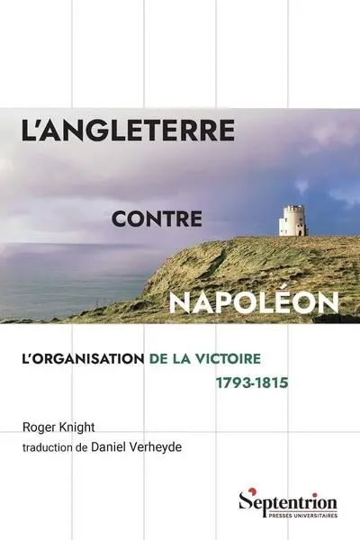 L'Angleterre contre Napoléon : l'organisation de la victoire 1793-1815