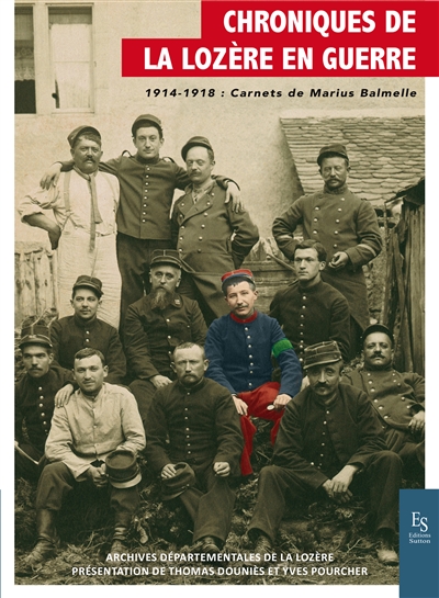 Chroniques de la Lozère en guerre. 1914-1918 : carnets de Marius Balmelle