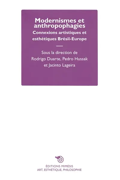 Modernismes et anthropophagies : connexions artistiques et esthétiques Brésil-Europe