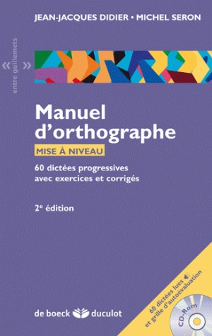 Manuel d'orthographe : 60 dictées progressives avec exercices et corrigés