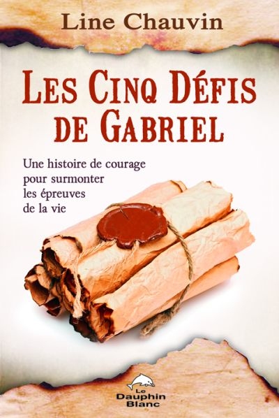 Les cinq défis de Gabriel : une histoire de courage pour surmonter les épreuves de la vie