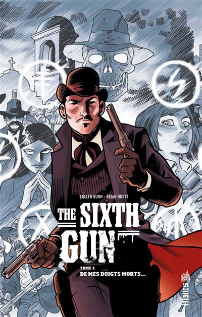 The sixth gun. Vol. 1. De mes doigts morts...