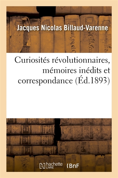 Curiosités révolutionnaires, mémoires inédits et correspondance