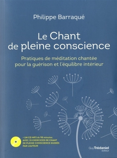 Le chant de pleine conscience : pratiques de méditation chantée pour la guérison et l'équilibre intérieur