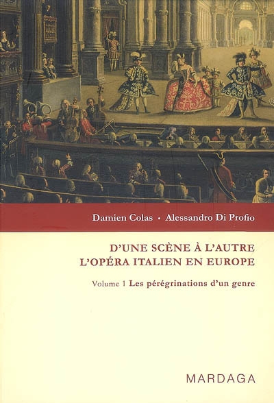 D'une scène à l'autre : l'opéra italien en Europe. Vol. 1. Les pérégrinations d'un genre