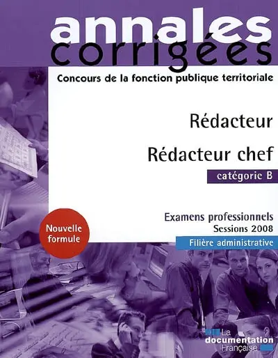 Rédacteur, rédacteur chef, catégorie B : examens professionnels, sessions 2008