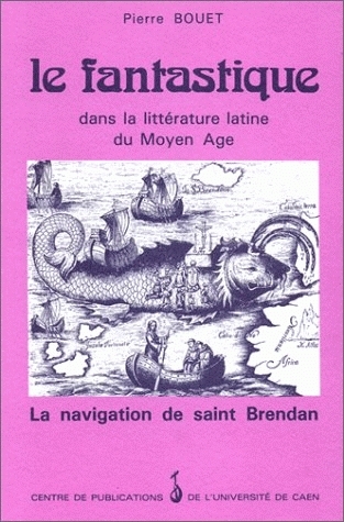 Le fantastique dans la littérature latine du Moyen Age : La navigation de saint Brendan (oeuvre anonyme du IXe siècle) : recherche pédagogique