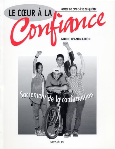 Le coeur à la confiance : sacrement de la confirmation : guide d'animation