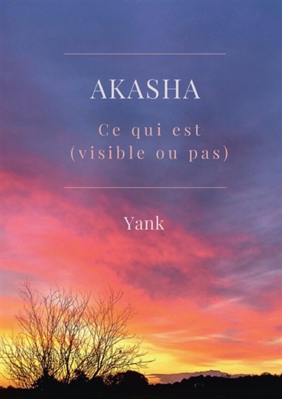 Akasha : Ce qui est (visible ou pas)